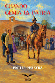 Title: Cuando gemï¿½a la Patria, Author: Emilia Pereyra