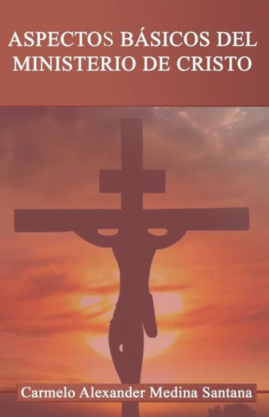 Aspectos Bï¿½sicos del Ministerio de Cristo