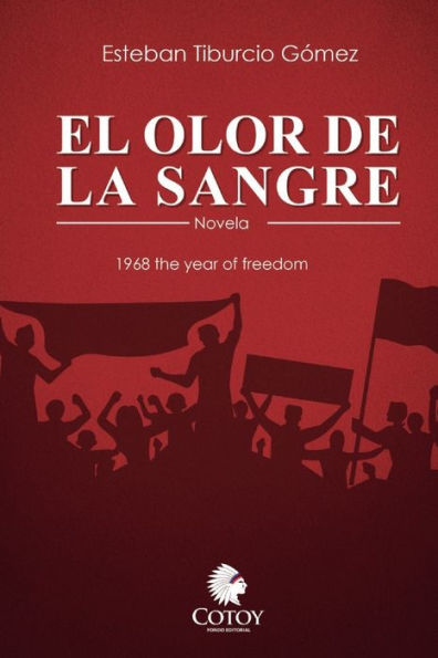 El Olor de la Sangre: 1968 The year Of Freedom