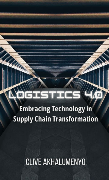 Logistics 4.0: Embracing Technology Supply Chain Transformation
