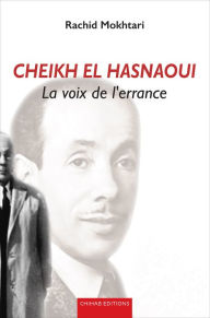 Title: Cheikh El Hasnaoui: La voix de l'errance, Author: Rachid Mokhtari
