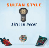 Title: Sultan Style: African Décor, Author: Abdulla Salaam