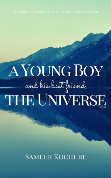 A Young Boy And His Best Friend, The Universe. Vol. 3: 38 feel-good, inspiring, comfort-read short stories for grownups.