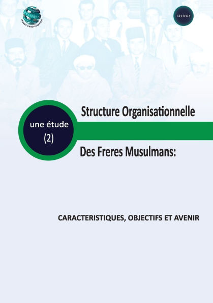 Structure organisationnelle des Frï¿½res Musulmans Caractï¿½ristiques, Objectifs et Avenir