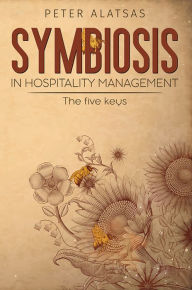 Title: Symbiosis in Hospitality Management: The Five Keys, Author: Peter Alatsas