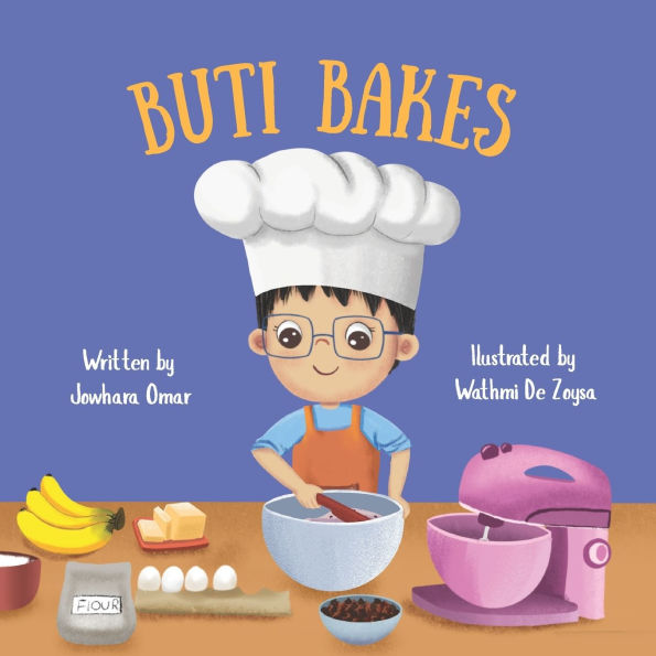 Buti Bakes: A Little Boy's First Baking Adventure [RECIPE INCLUDED]: A fun baking book for kids ages 3-7 Encouraging creativity, confidence and family bonding