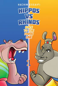 Title: Hippos vs. Rhinos: Race to the Finish Line, Author: Hachim Essaifi