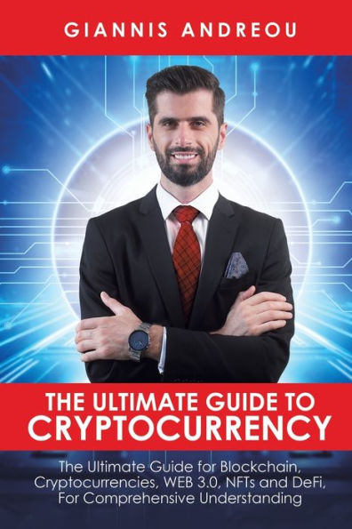 The Ultimate Guide to Cryptocurrency