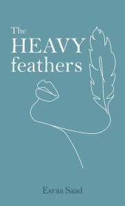 Title: The Heavy Feathers, Author: Esraa Saad