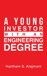 Title: A Young Investor with an Engineering Degree, Author: Haitham S Alajmani