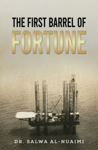 Title: The First Barrel of Fortune, Author: Dr. Salwa Al-Nuaimi