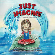 Title: Just Imagine: Yoga & Mindfulness for Kids, Author: Zelmaré Viljoen