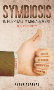 Title: Symbiosis in Hospitality Management: The Five Keys, Author: Peter Alatsas