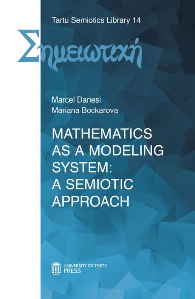 Mathematics as a Modeling System: A Semiotic Approach