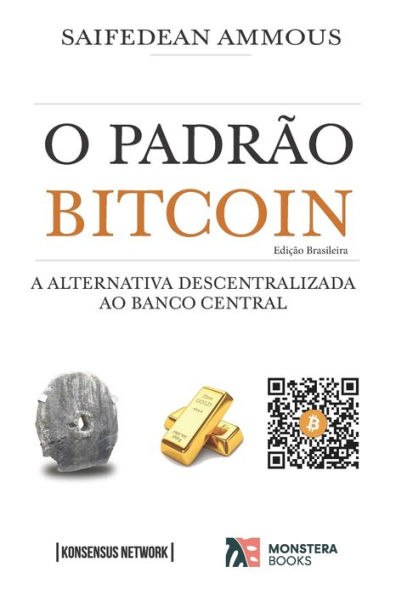 O PadrÃ¯Â¿Â½o Bitcoin (EdiÃ¯Â¿Â½Ã¯Â¿Â½o Brasileira): A Alternativa Descentralizada ao Banco Central