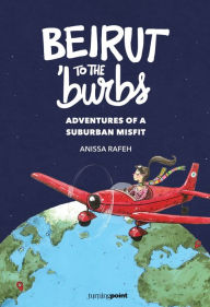 Title: Beirut to the 'burbs: Adventures of a Suburban Misfit, Author: Mariya May