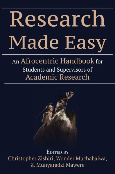 Research Made Easy: An Afrocentric Handbook for Students and Supervisors of Academic Research