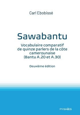 Sawabantu: Vocabulaire comparatif de quinze parlers de la cï¿½te camerounaise (Bantu A.20 et A.30)
