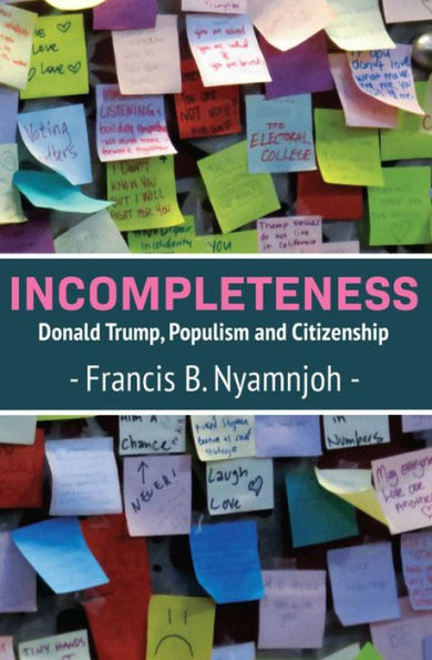 Nyamnjoh: Incompleteness: Donald Trump, Populism a