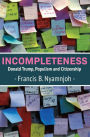 Nyamnjoh: Incompleteness: Donald Trump, Populism a