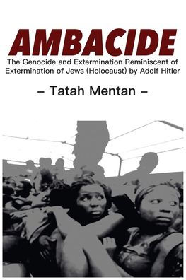 Ambacide: The Genocide and Extermination Reminiscent of Extermination of Jews (Holocaust) by Adolf Hitler