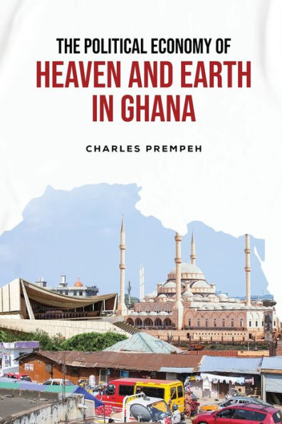 The Political Economy of Heaven and Earth in Ghana
