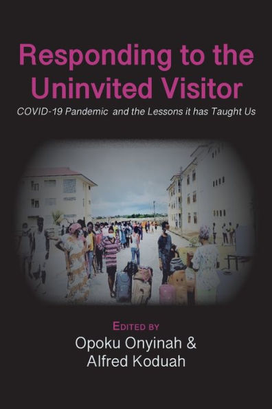 Responding to The Uninvited Visitor: COVID-19 Pandemic and the Lessons It Has Taught Us