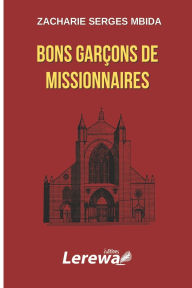Title: Bons garï¿½ons de missionnaires, Author: Zacharie Serges Mbida