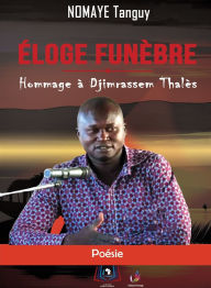 Title: ï¿½loge Funï¿½bre: Hommage ï¿½ Djimrassem Thalï¿½s, Author: Nomaye Tanguy