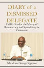 Diary of a Dismissed Delegate: Public Good at the Mercy of Bureaucracy and Sycophancy in Cameroon