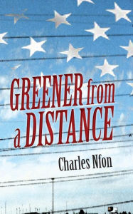 Title: Greener from a Distance, Author: Charles Nfon