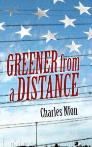 Title: Greener from a Distance, Author: Nfon Charles