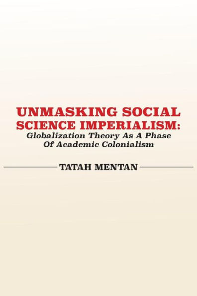 Unmasking Social Science Imperialism. Globalization Theory As A Phase Of Academic Colonialism