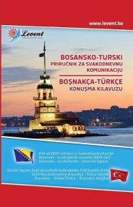 Title: Bosansko-Turski Prirucnik Za Svakodnevnu Komunikaciju - Bosnakca-Turkce Konusma Kilavuzu, Author: Mrs Sejla Berberovic