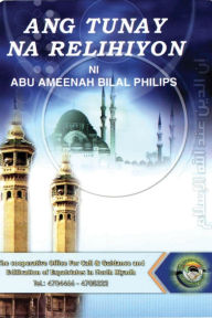 Title: The True Religion of God / Ang Tunay na Relihiyon, Author: Bilal Philips