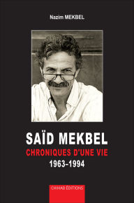 Title: SAÏD MEKBEL - Chroniques d'une vie 1963-1994, Author: Nazim Mekbel