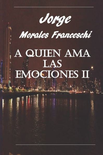 A Quien Ama Las Emociones II