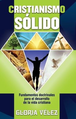 Cristianismo Sï¿½lido: Fundamentos Doctrinales