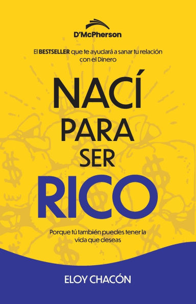 NacÃ¯Â¿Â½ para ser Rico: Porque tu tambiÃ¯Â¿Â½n puedes tener la vida que deseas