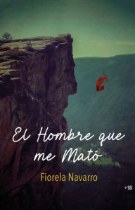 Title: El Hombre que me Matï¿½, Author: Fiorela Navarro