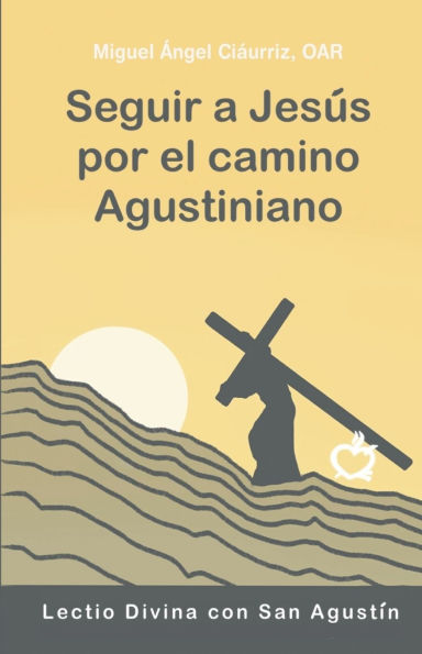 Seguir a Jes�s por el camino agustiniano: Lectio Divina con San Agust�n
