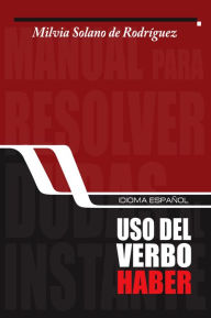 Title: Usos del verbo haber, Author: Milvia Solano de Rodríguez