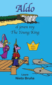 Title: Aldo, el joven rey * Aldo, the Young King, Author: Laura Nieto