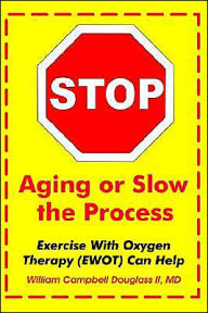 Title: Stop Aging or Slow the Process, Author: William Campbell Douglass