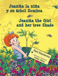 Title: Juanita la niña y su árbol Sombra * Juanita the Girl and her tree Shade, Author: Dani Kuzniecky