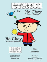Title: Ho Choy Finds a Treasure * Ho Choy Encuentra Un Tesoro, Author: Pat Alvarado