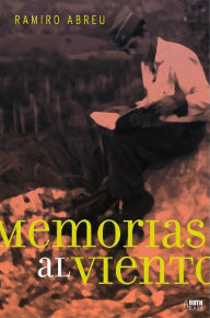 Title: Memorias al viento, Author: Ramiro J. Abreu Quintana