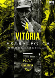 Title: A vitória estratégica: Por todos os caminhos da Sierra Maestra, Author: Fidel Castro Ruz