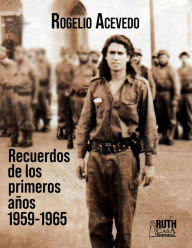 Title: Recuerdos de los primeros años 1959-1965, Author: Rogelio Acevedo González