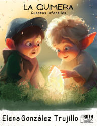 Title: La Quimera. Cuentos infantiles, Author: Elena Eneida González Trujillo